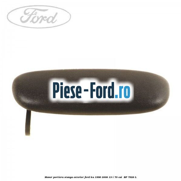 Maner portiera stanga exterior Ford Ka 1996-2008 1.3 i 70 cai #4598965AAF